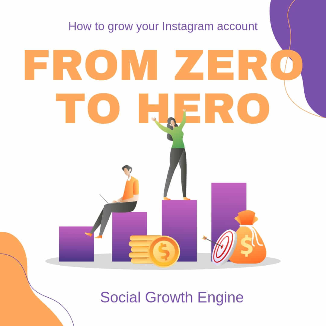 How to Grow from Zero to Hero on Instagram