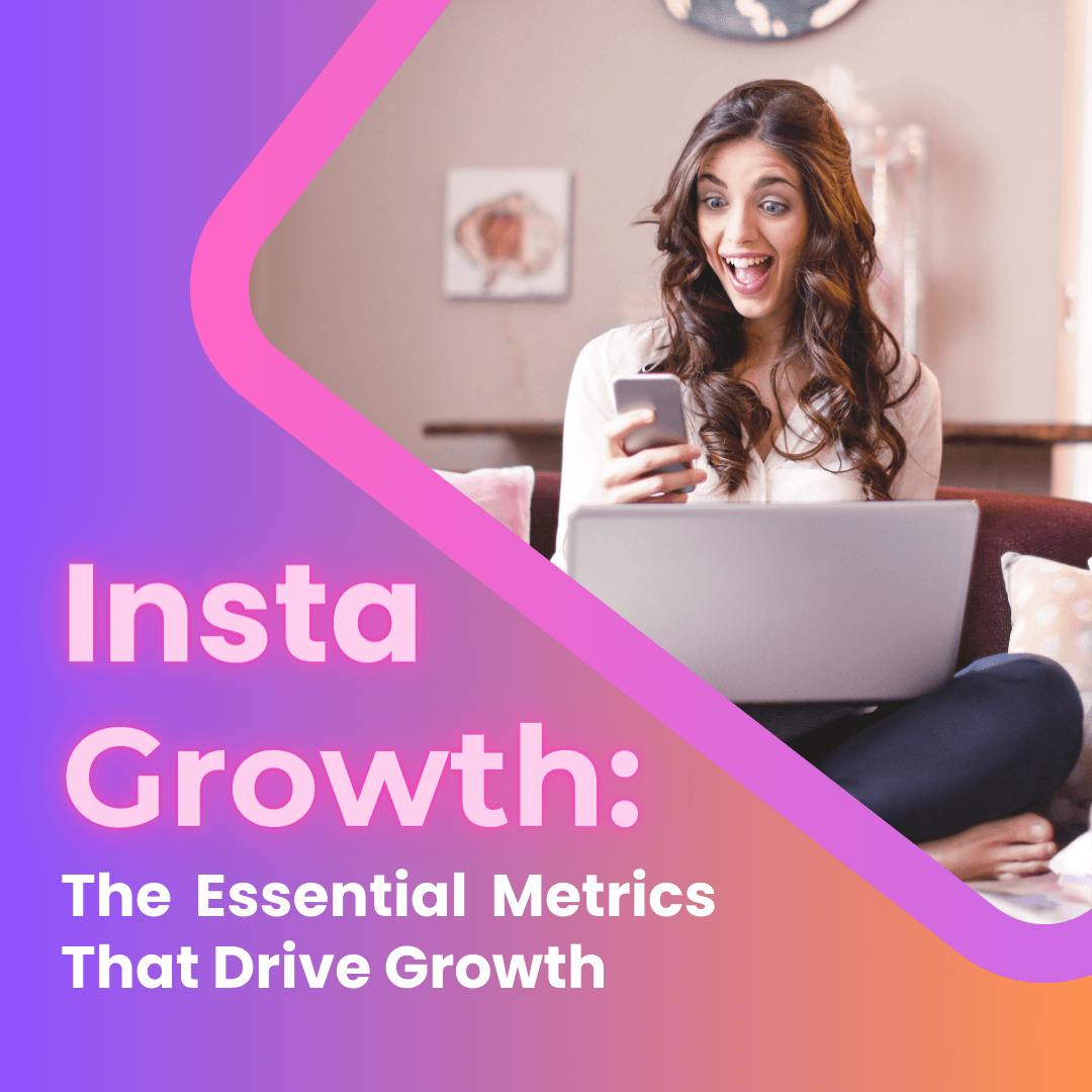 Instagram Growth: The Essential Metrics That Drive Growth