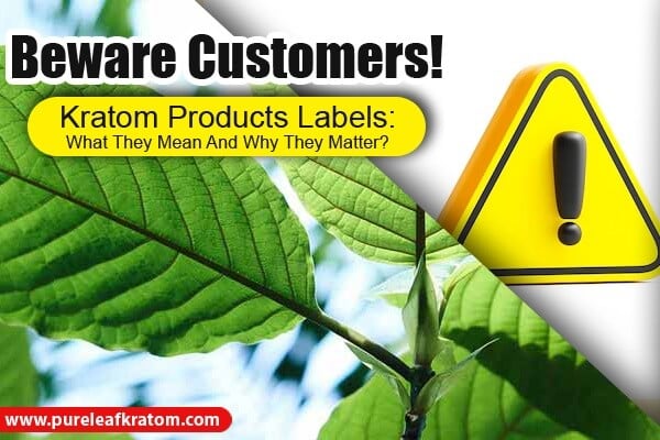 Kratom Products Labels: What They Mean And Why They Matter