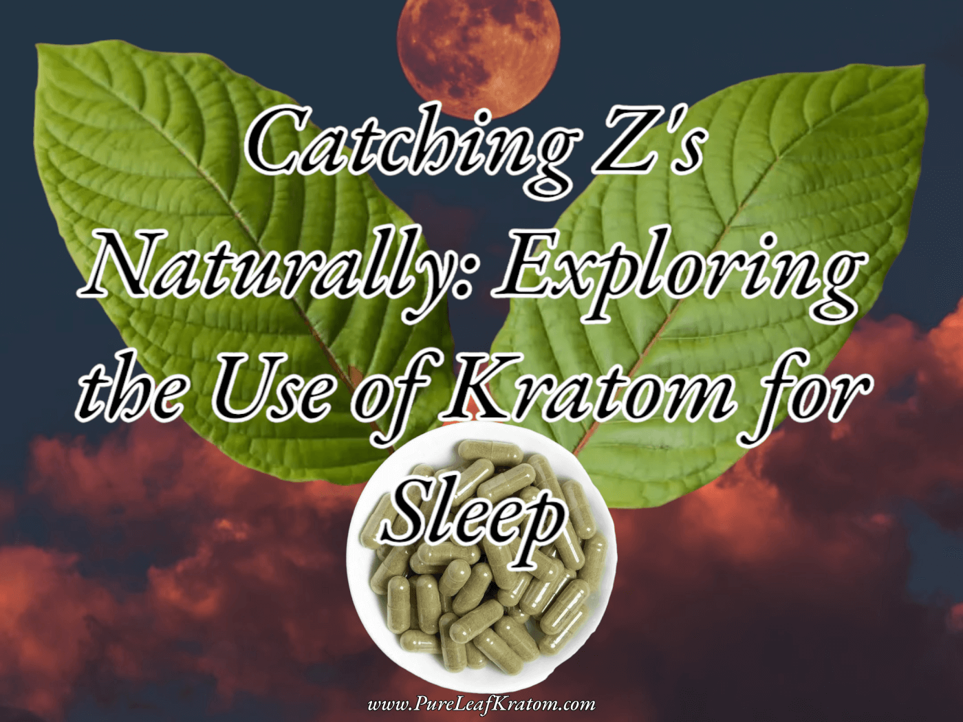 Catching Z's Naturally: Exploring the Use of Kratom for Sleep