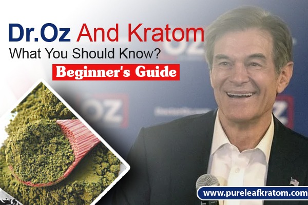 Dr Oz And Kratom-What You Should Know! Beginner's Guide