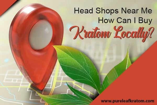 Head Shops Near Me: How Can I Buy Kratom Locally?