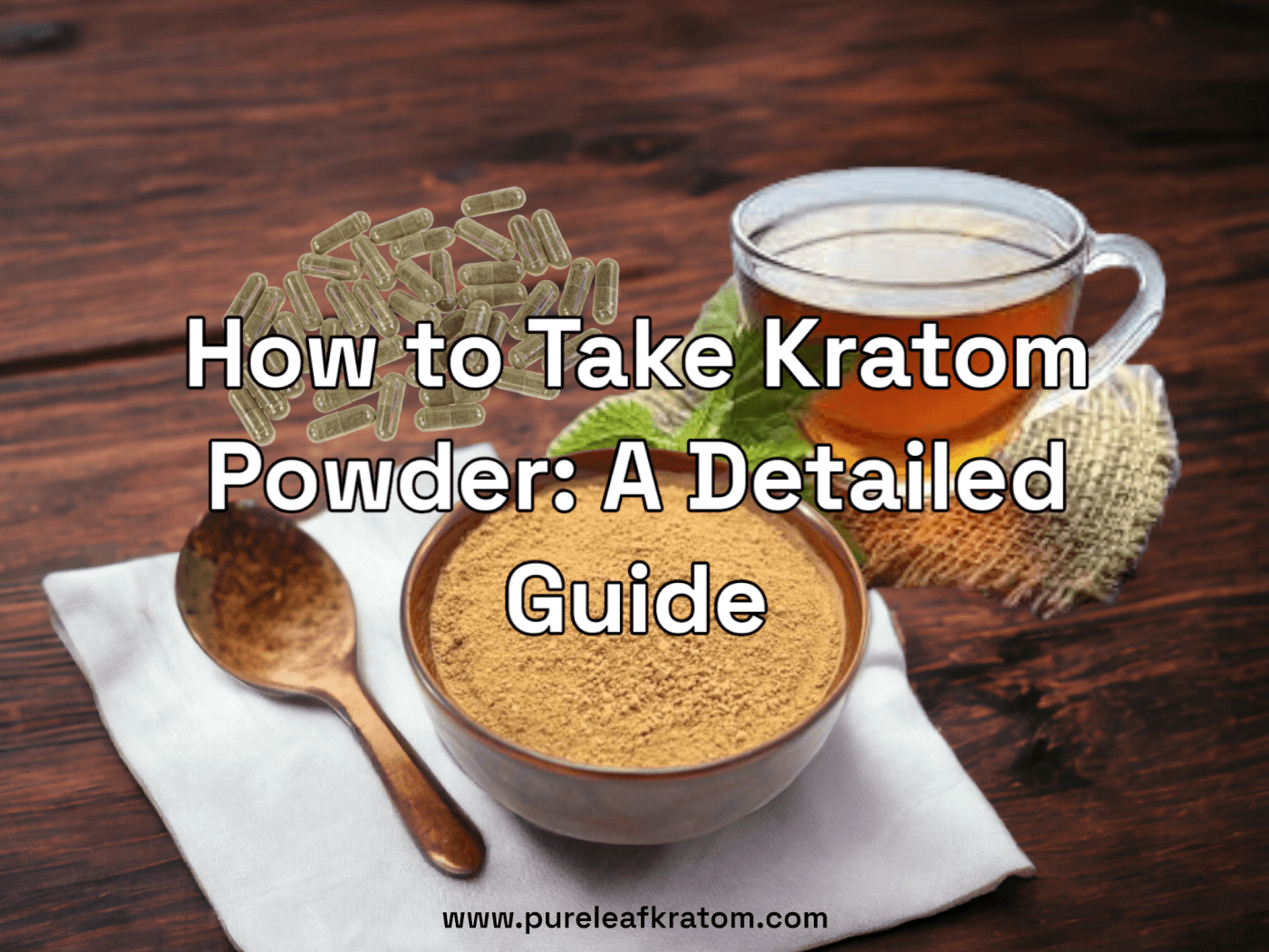 How to Take Kratom Powder: A Detailed Guide
