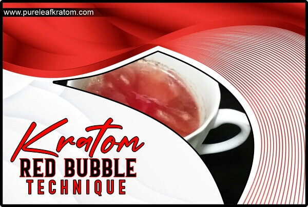 Red Bubble Kratom Technique: A Cool New Way To Consume Kratom
