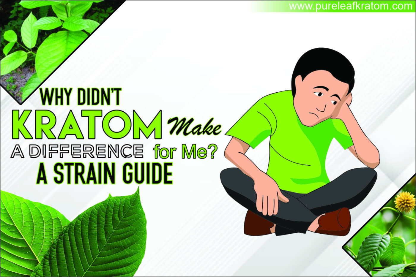 Why Didn't Kratom Make A Difference For Me? A Strain Guide!