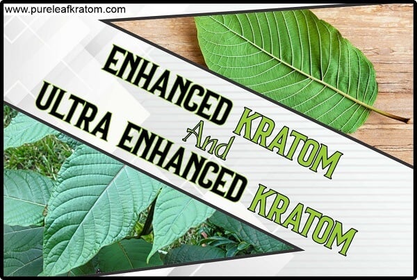 What Is Enhanced & Ultra-Enhanced Kratom? The Ultimate Guide