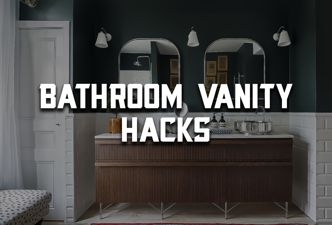 Bathroom Vanity Hacks | 10 Modern and Tricky Hack Ideas