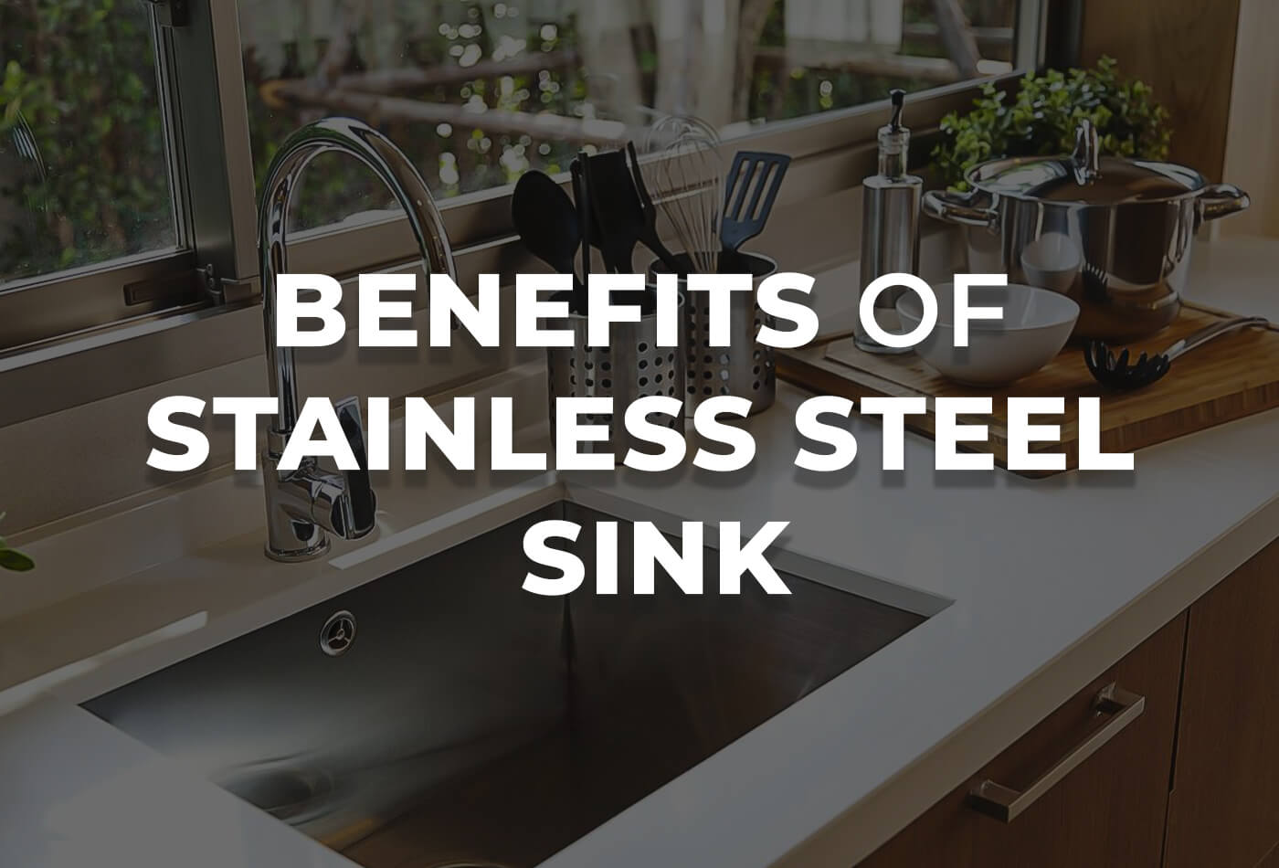 Top Benefits of Stainless Steel Sink for Your Kitchen