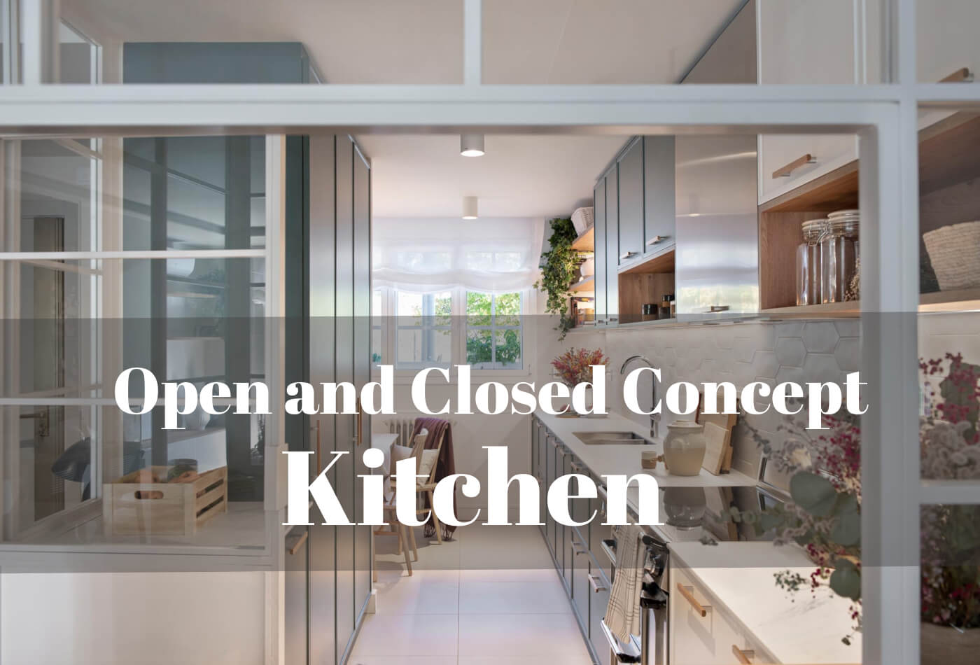 Open and Closed Concept Kitchen: Which is Right for You?