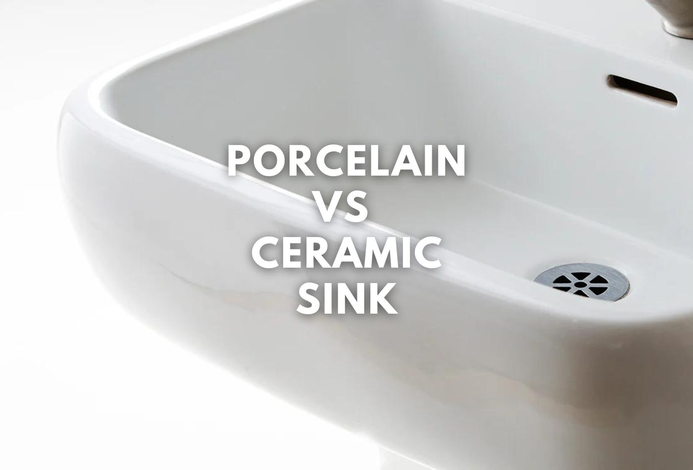 Porcelain Vs Ceramic Sink / Basin: How Different Are They?