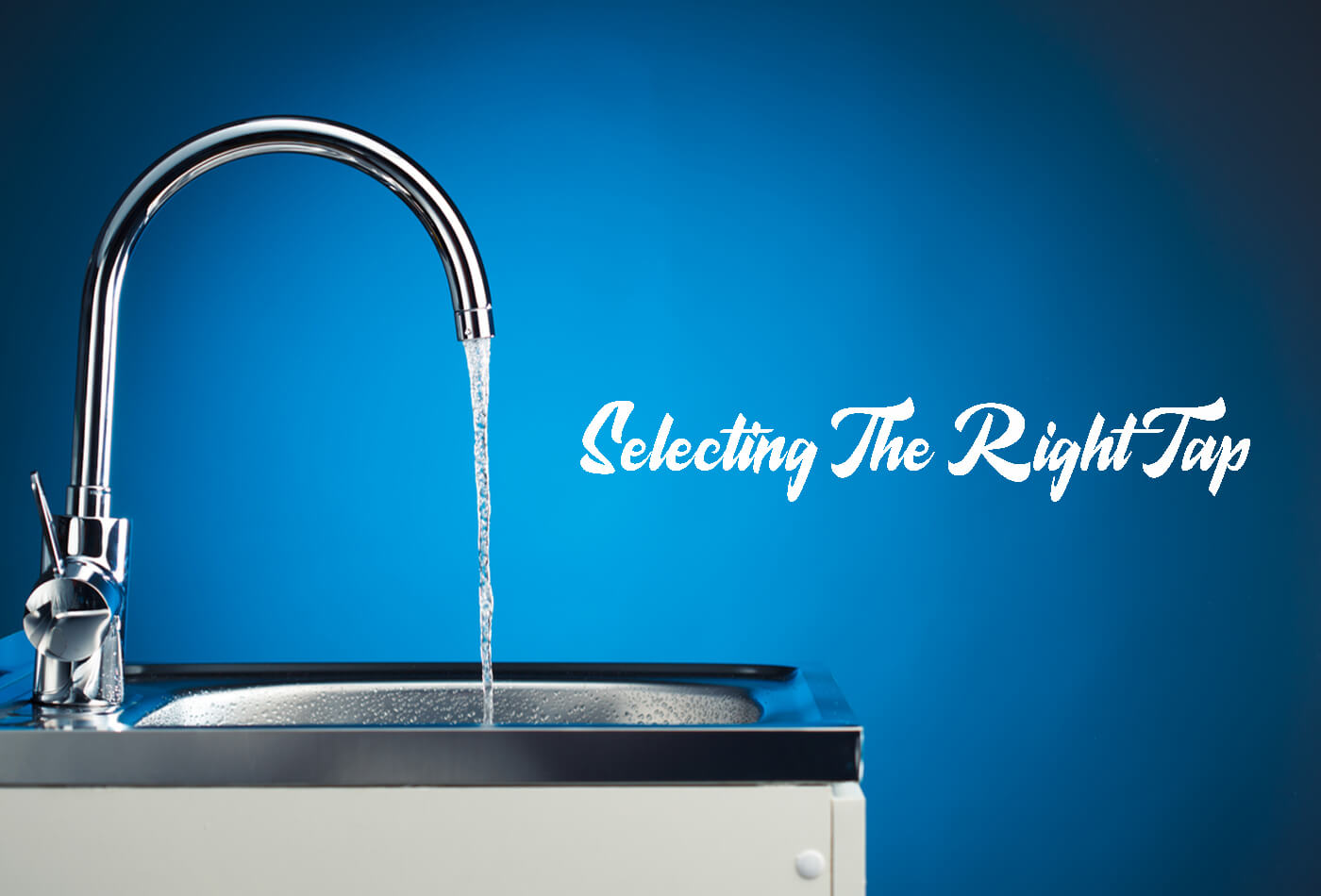 Selecting the Right Tap for Your Kitchen or Bathroom. How?