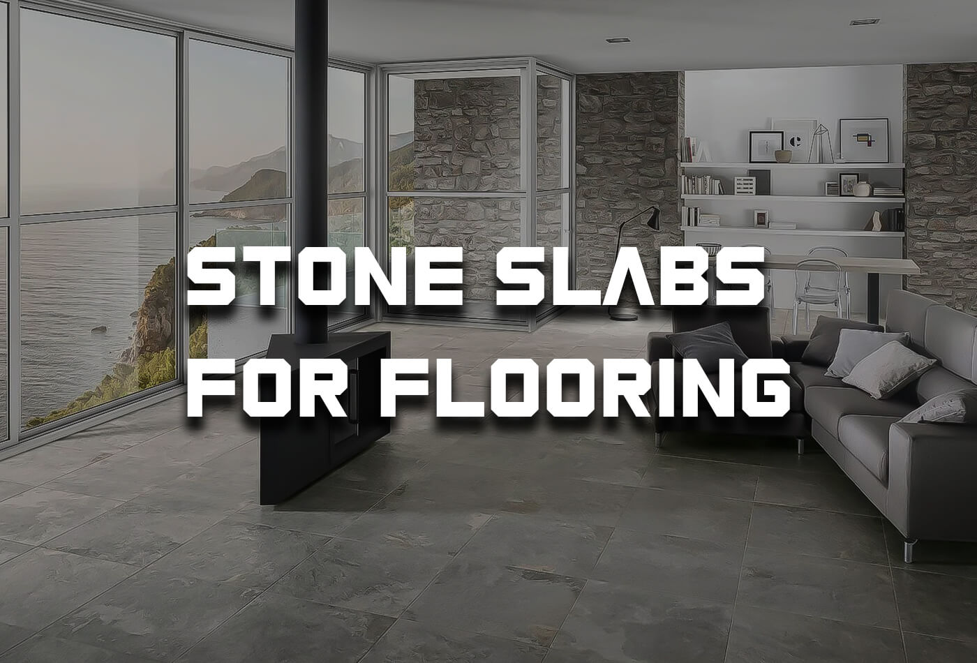 Stone Slabs for Flooring - Natural and Engineered Stone