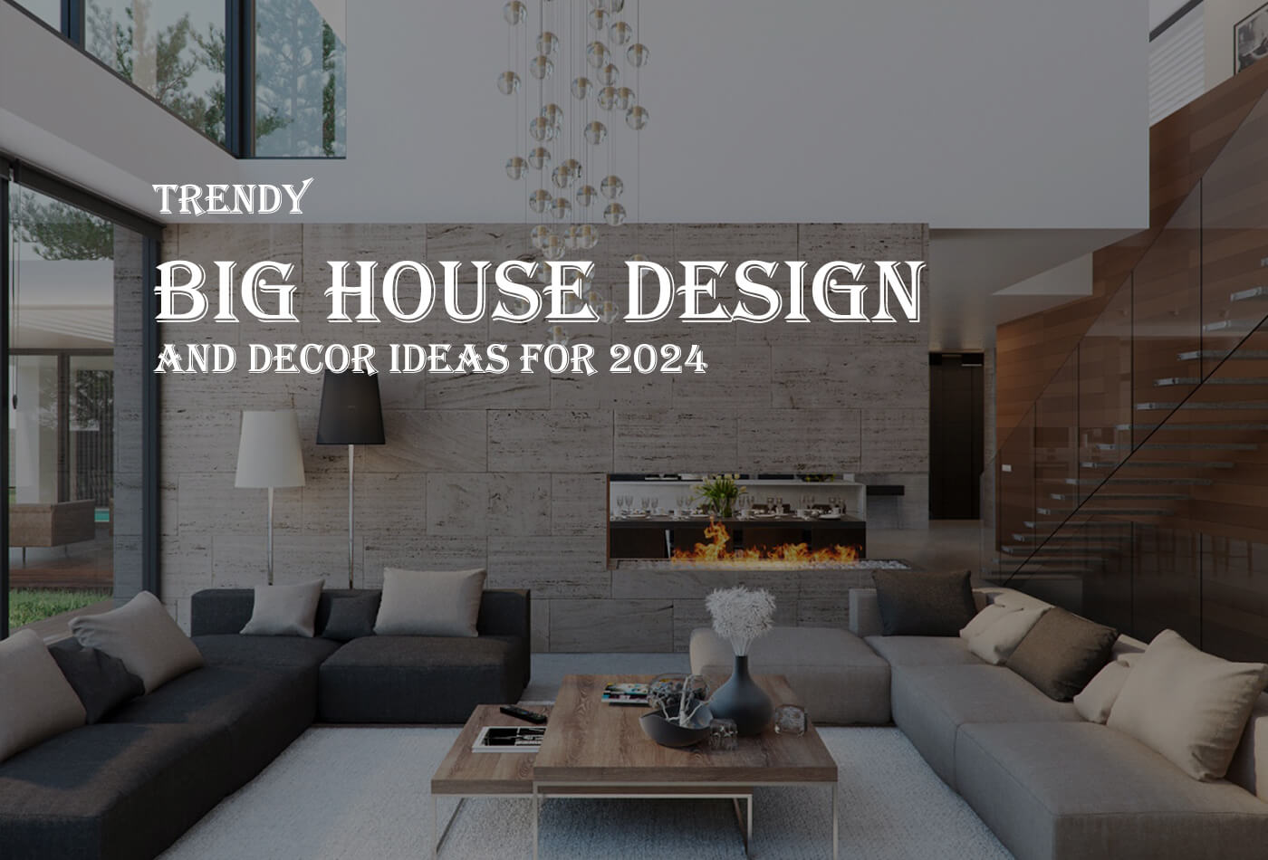 Trendy And Stylish Big House Design And Decor Ideas For 2024