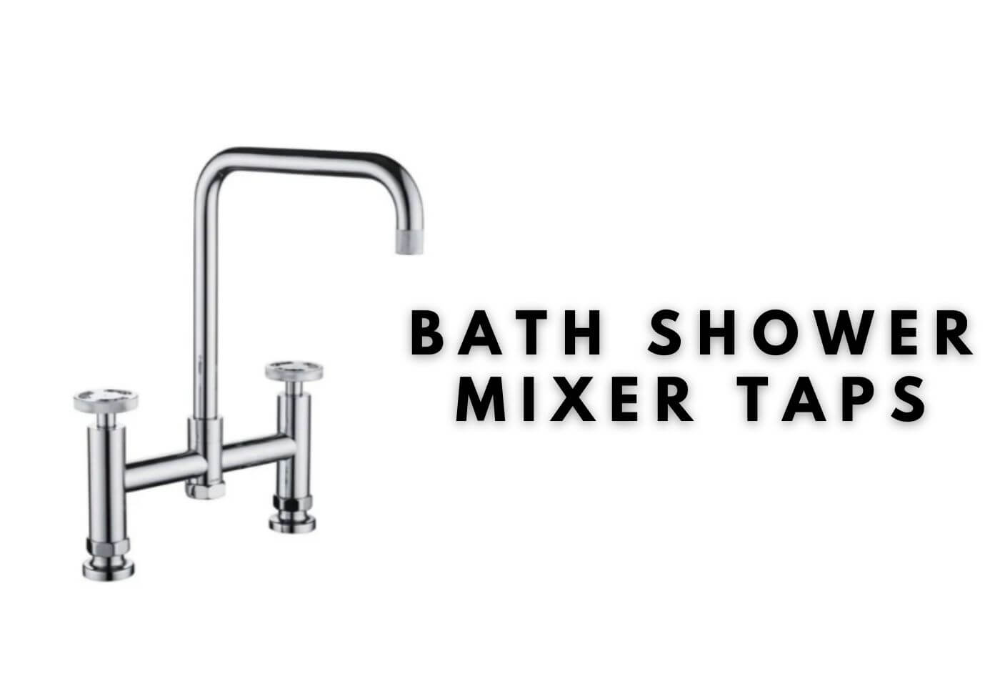 Bath Shower Mixer Taps - Explore Varieties!