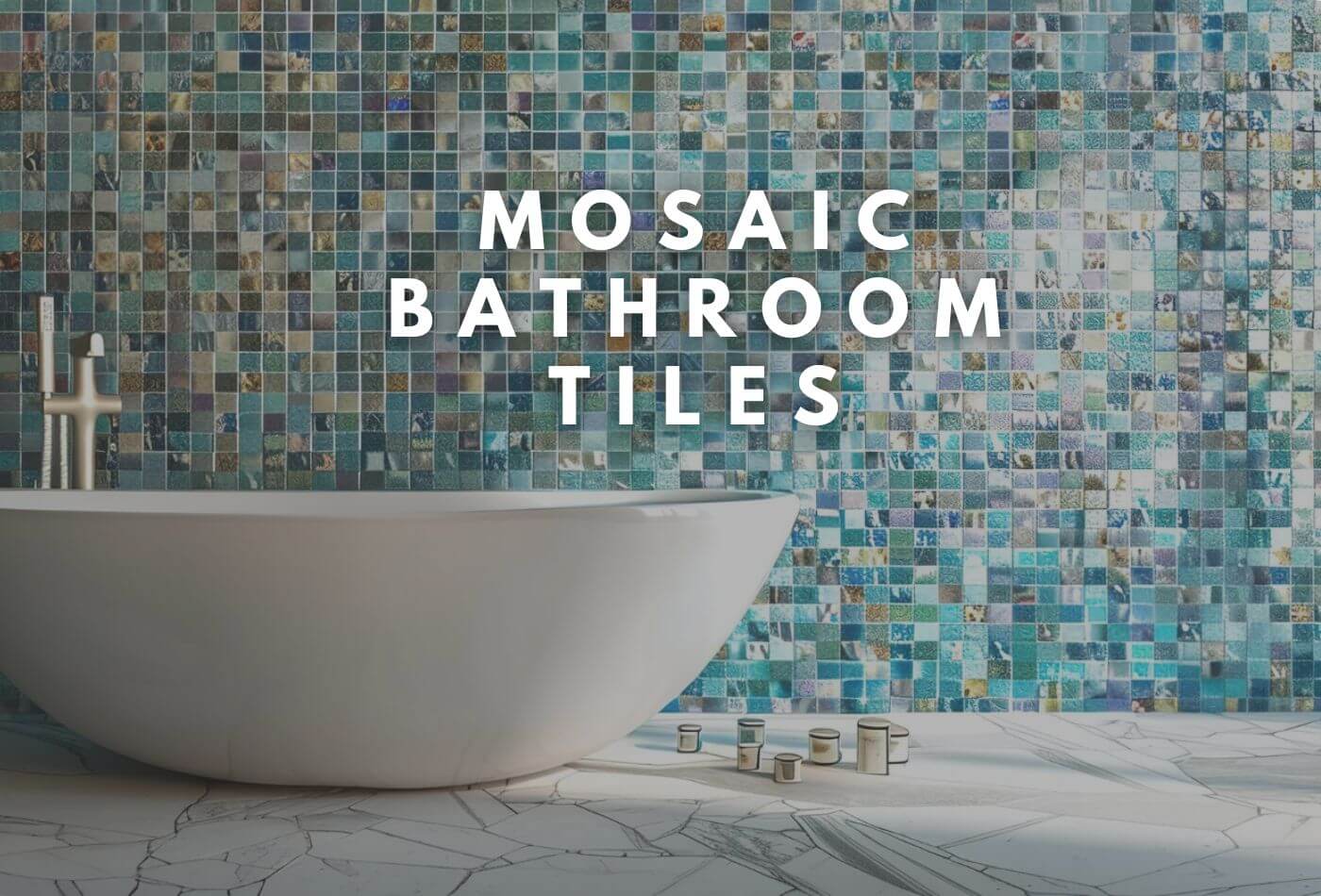 2024 Spring Mosaic Bathroom Tiles & Its Trends!