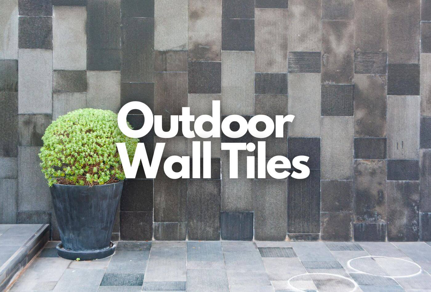 Outdoor Wall Tiles:Top 8 Ideas | Types | Application | Steps