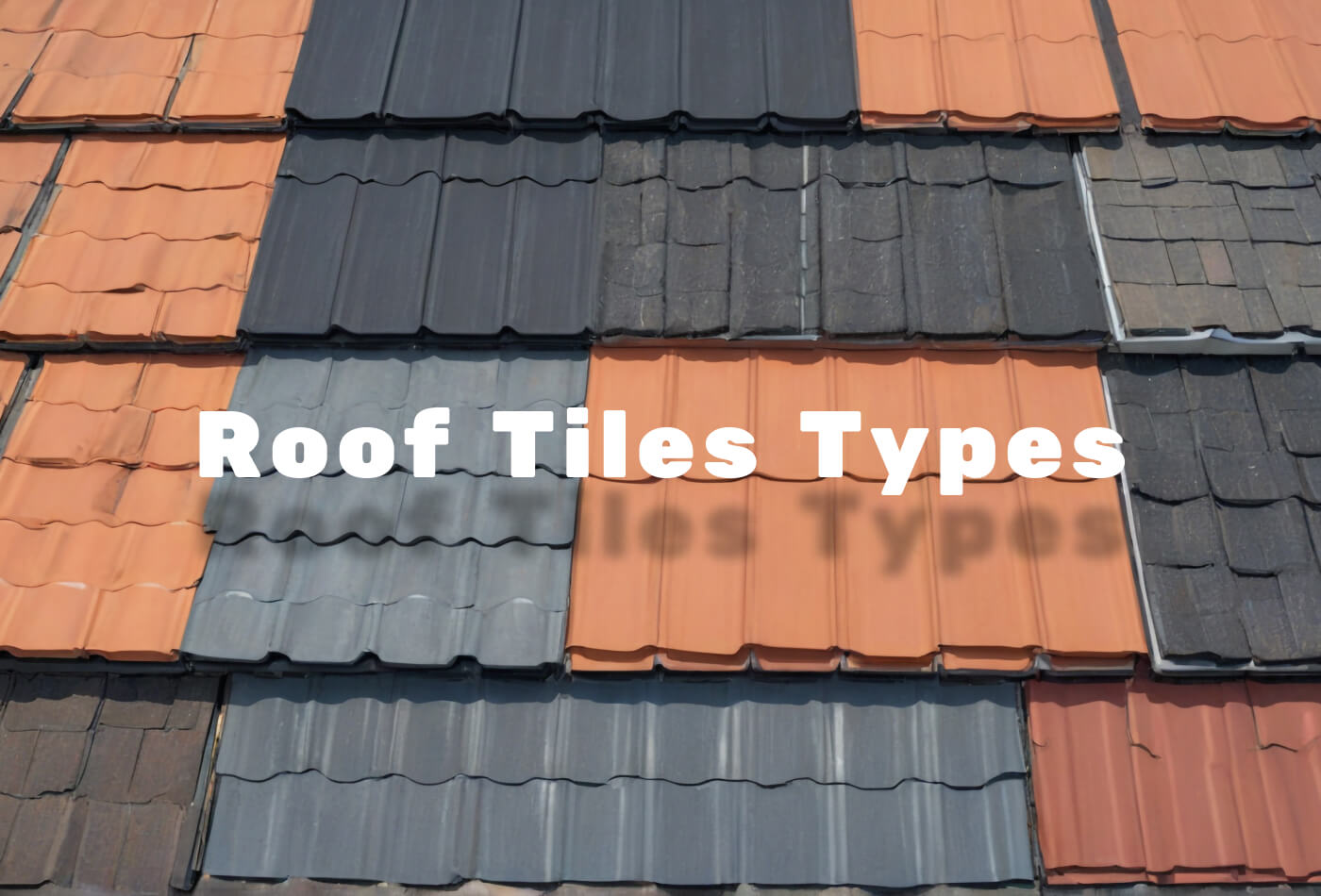 Different Roof Tiles Types: Which Roof Tiles Are Best?