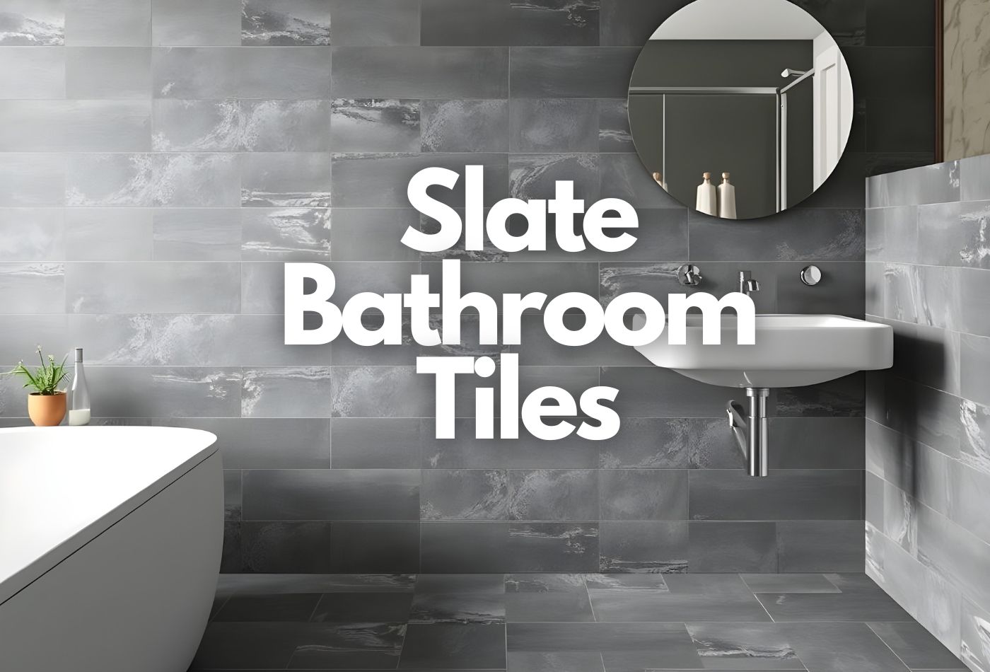 Choose the Best Slate Bathroom Tiles for Your Modern Home