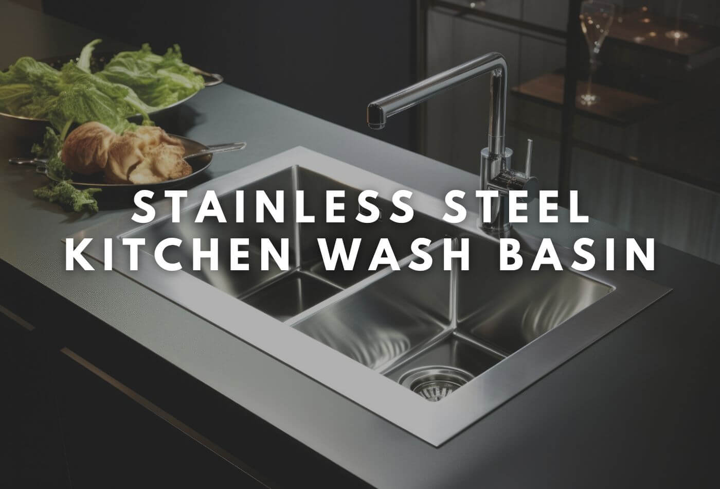 Stainless Steel Kitchen Wash Basin Ideas & Maintenance