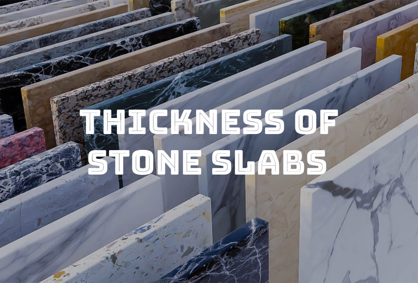 Understanding the Thickness of Stone Slabs for Your Project