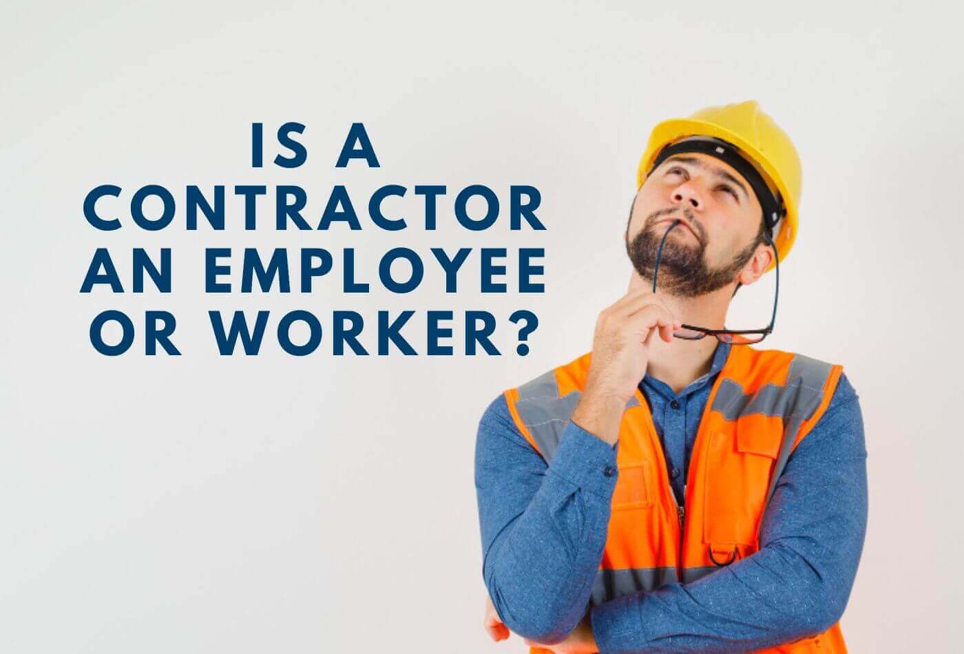 Is a Contractor an Employee or Worker?