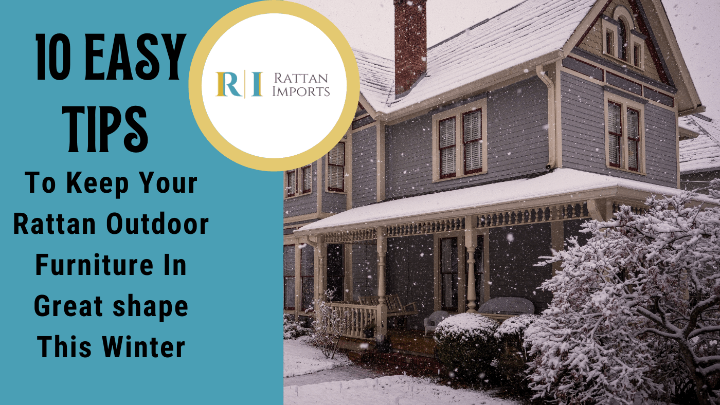 Keeping Rattan Outdoor Furniture In Great shape This Winter Rattan