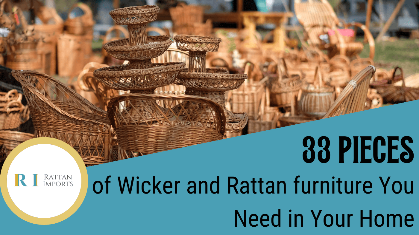 33 Pieces of Wicker and Rattan furniture You Need Rattan Imports