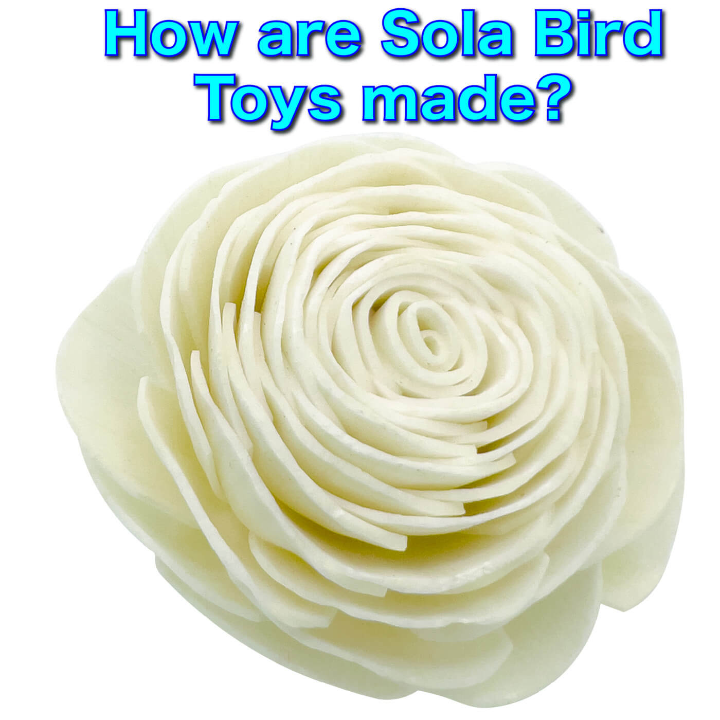 How are Sola bird toys made?