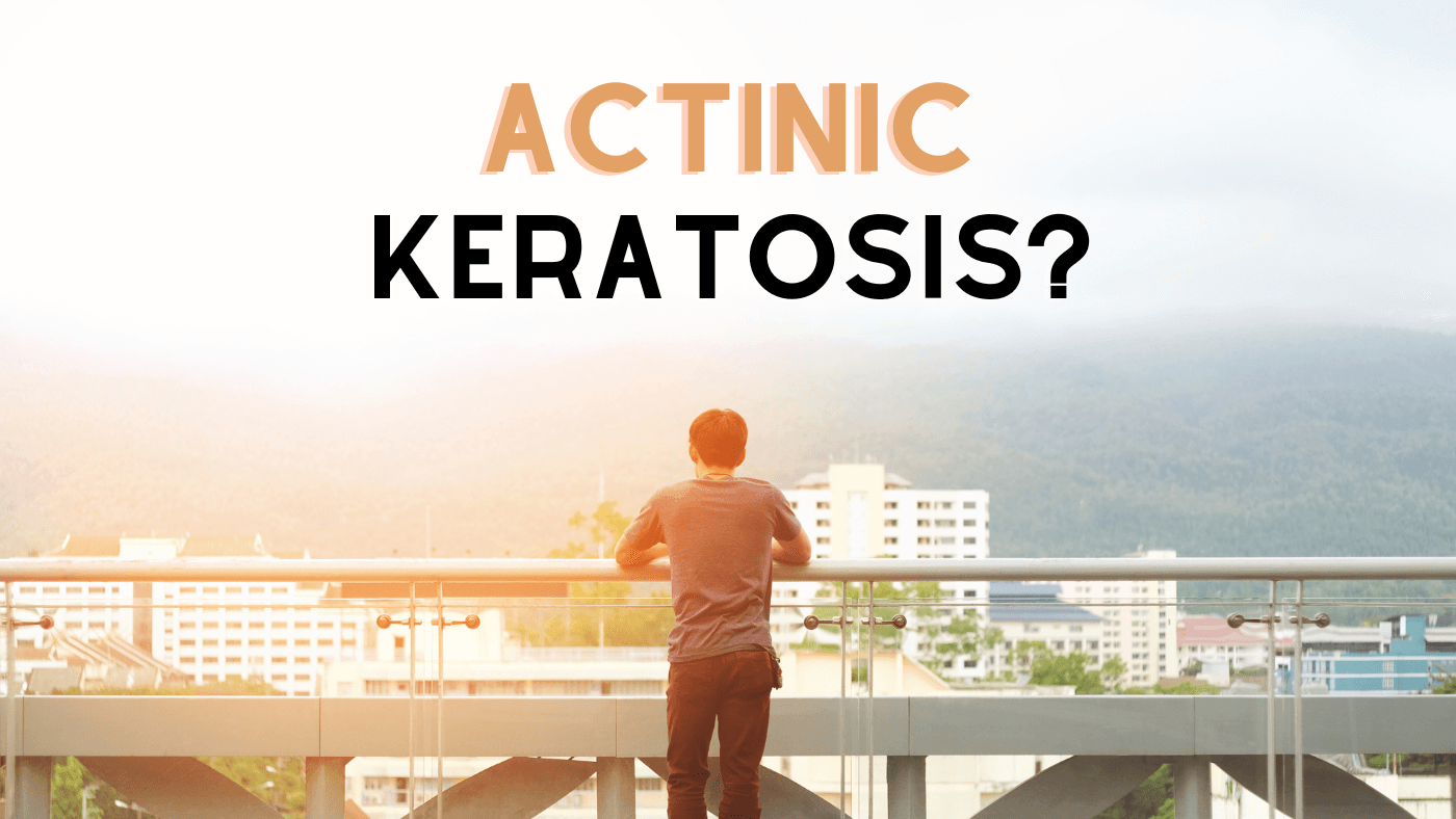 Actinic Keratosis: A Crusty Warning Sign