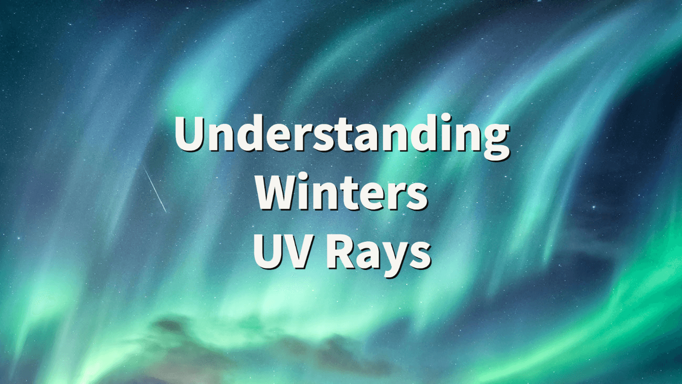 Understanding Winter Exposure to UV Rays