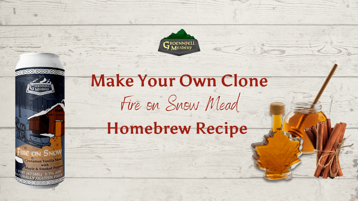 Fire on Snow Mead Clone Recipe