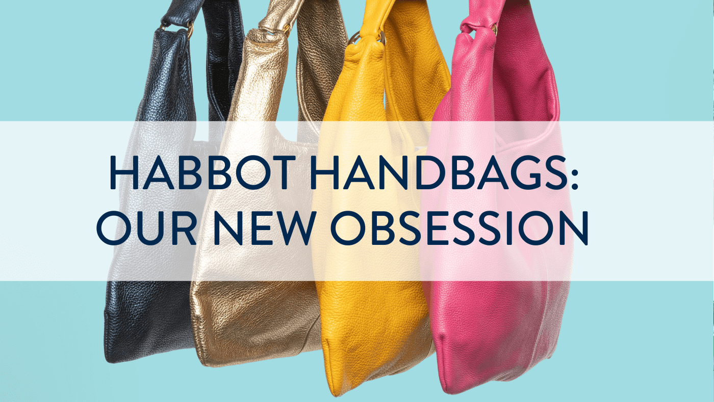 habbot Handbags: Our New Obsession