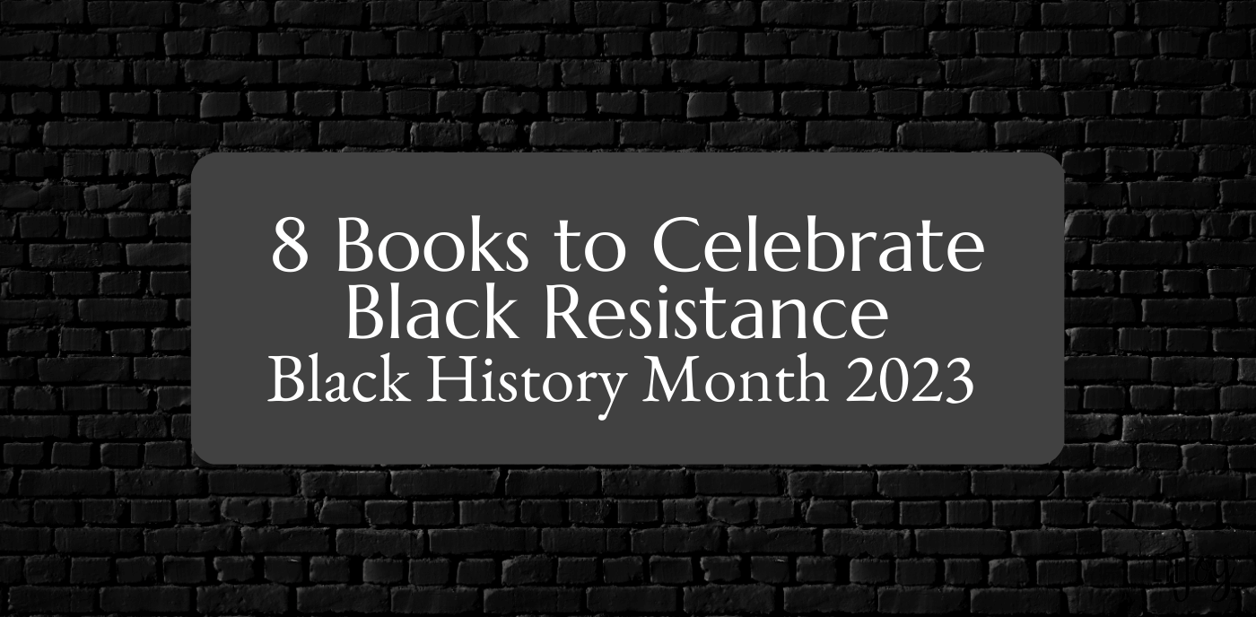 Black History Month 8 Books to Celebrate Black Resistance LitJoy Crate