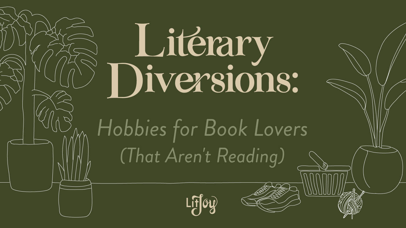 17 Hobbies for Book Lovers. . .(That Aren't Reading)