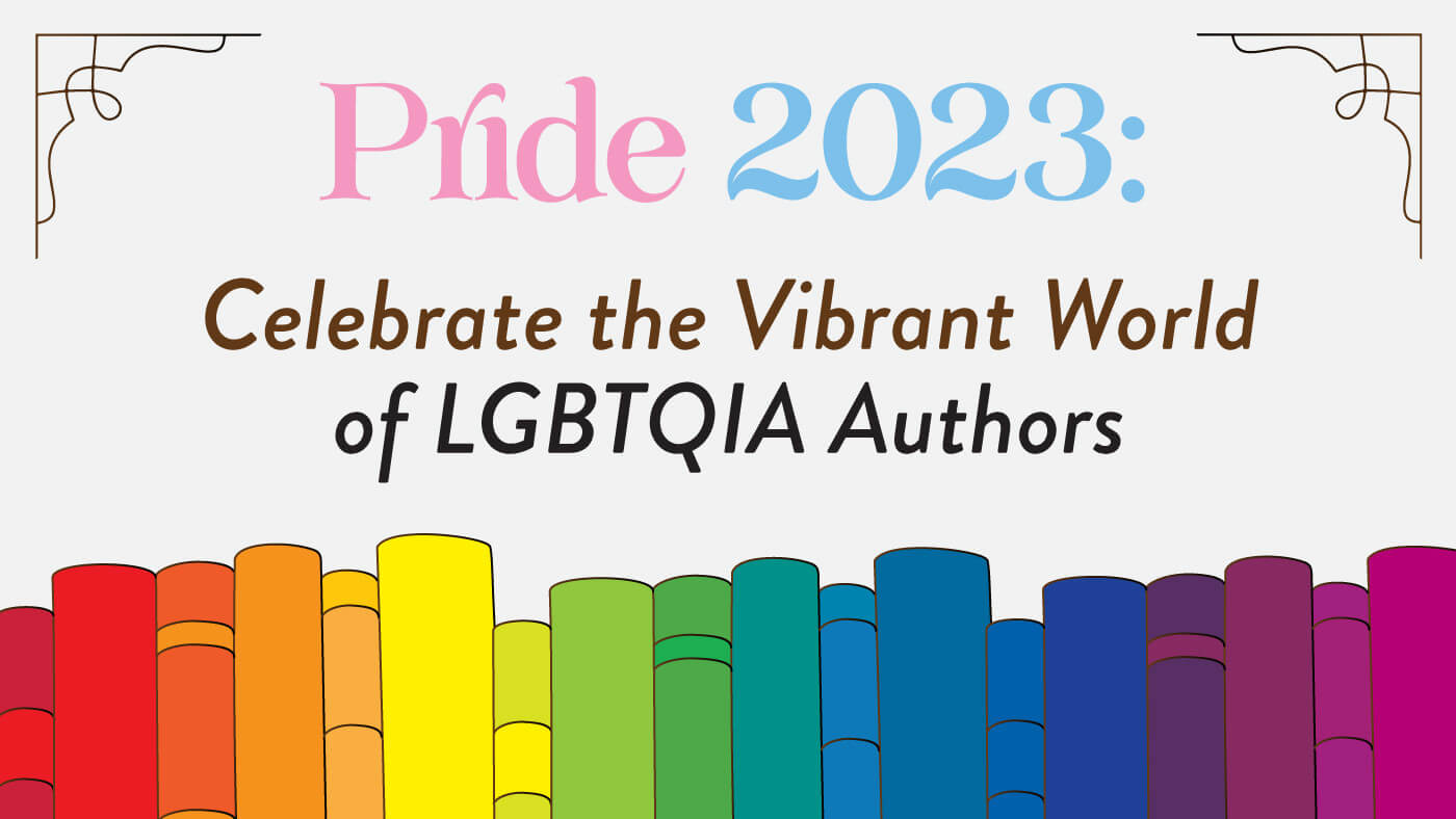 Pride 2023: Celebrate the Vibrant World of LGBTQIA Authors