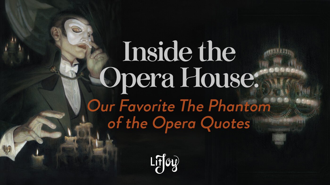 Inside the Opera House: Our Favorite Phantom of the Opera Quotes