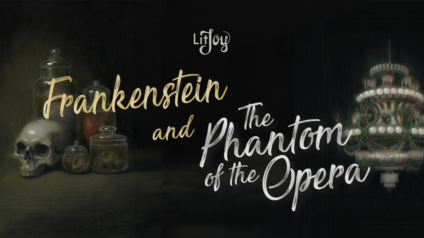 SPOILERS: Gothic Horror—Frankenstein & Phantom of the Opera