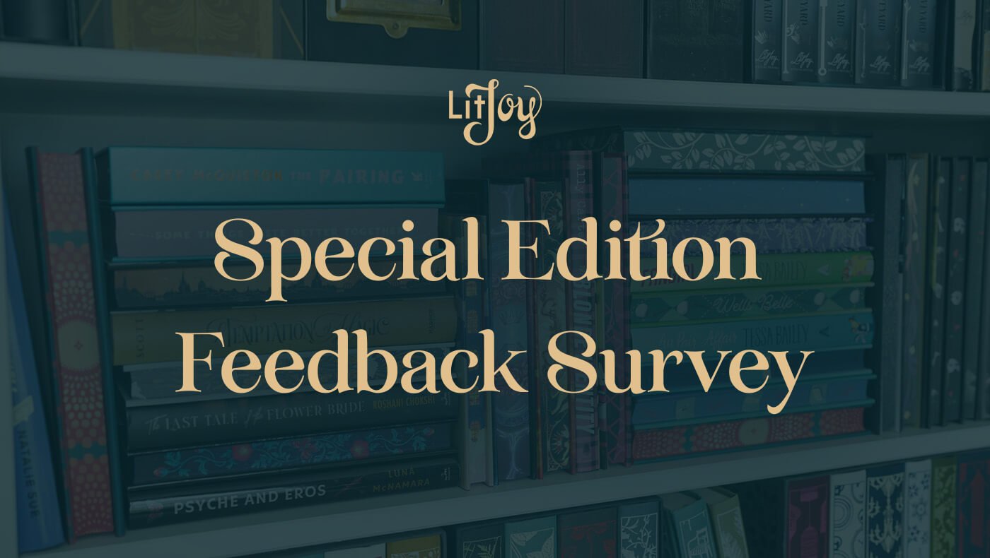 We want to hear from you about LitJoy Special Edition Books