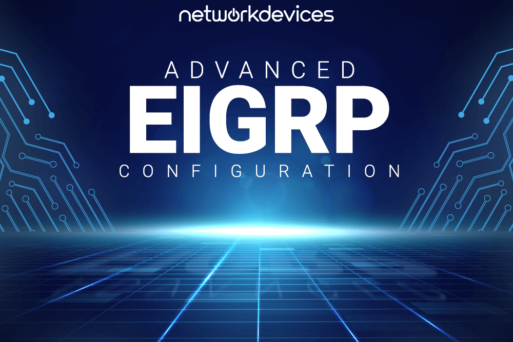 Advanced EIGRP Configuration for Reliable and Fast Networks