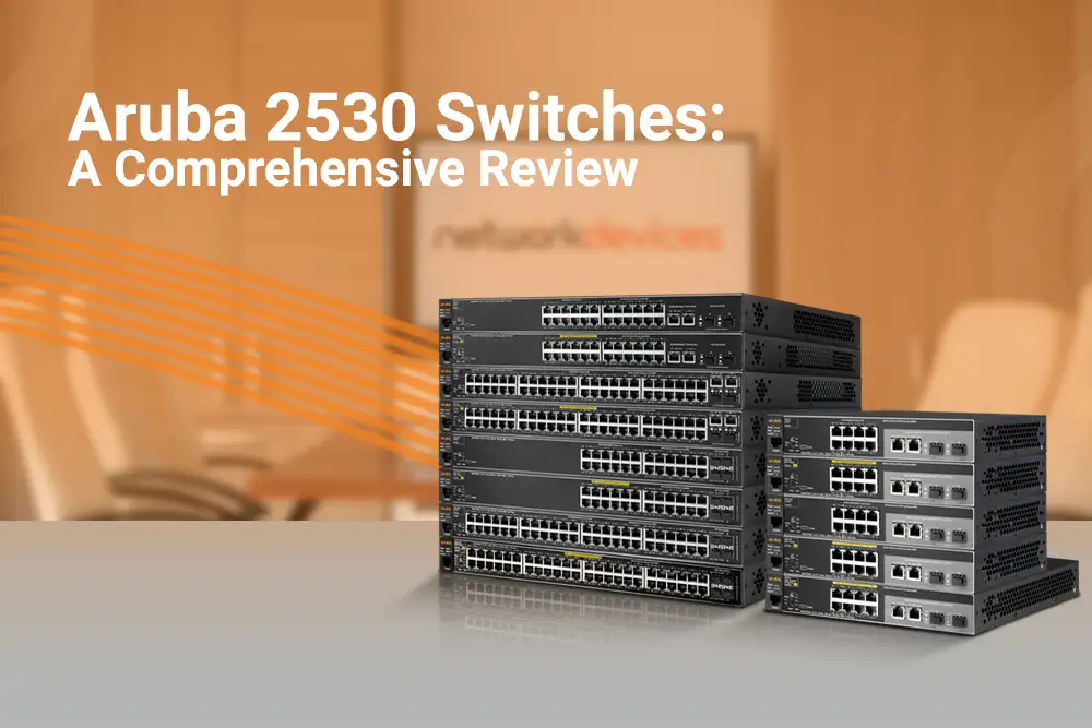 Aruba 2530 Switches: A Comprehensive Review