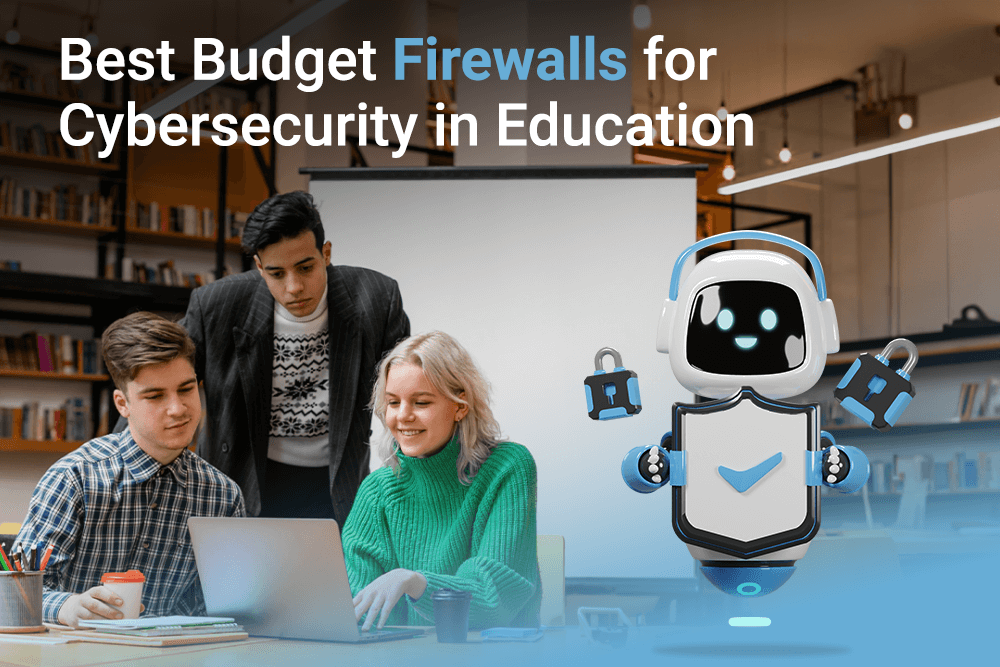 best budget firewalls for cybersecurity in education