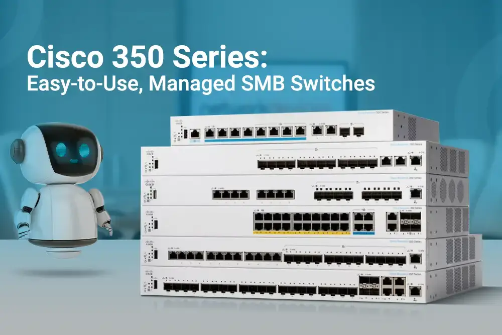 Cisco 350 Series: Easy-to-Use, Managed SMB Switches