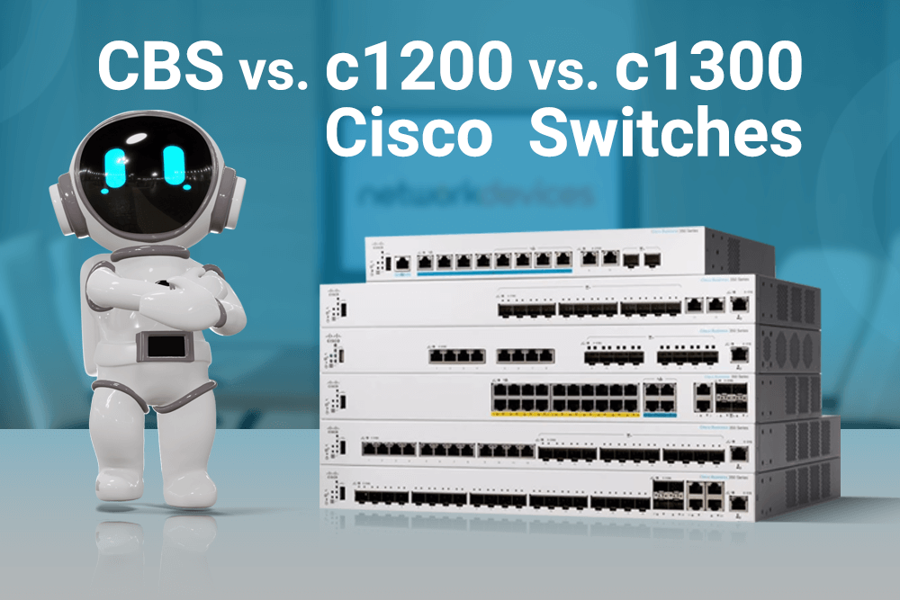 Cisco CBS vs. C1200 vs. C1300 Switches