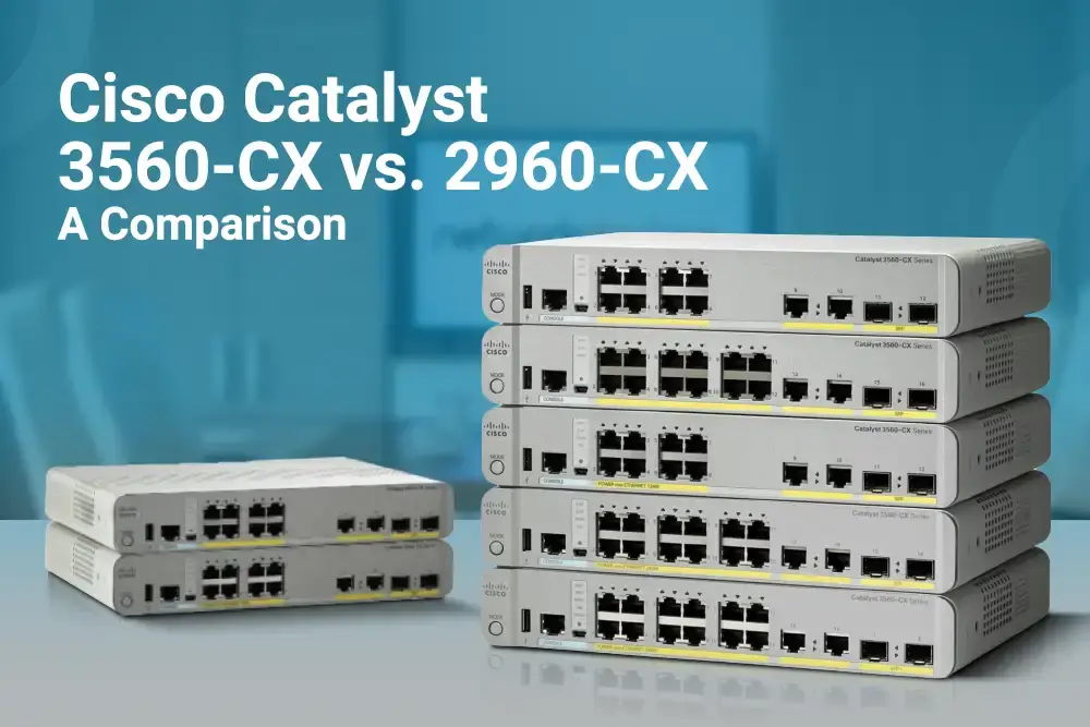 Cisco Catalyst 3560-CX vs. Catalyst 2960-CX  : A Comparison