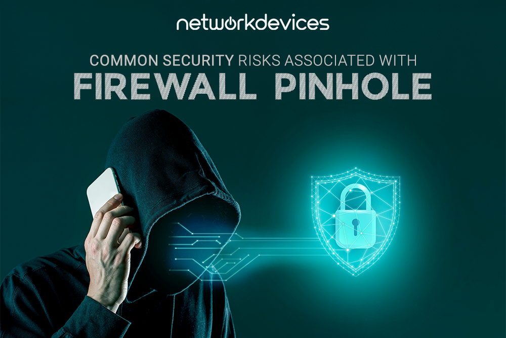 Common Security Risks Associated with Firewall Pinholes