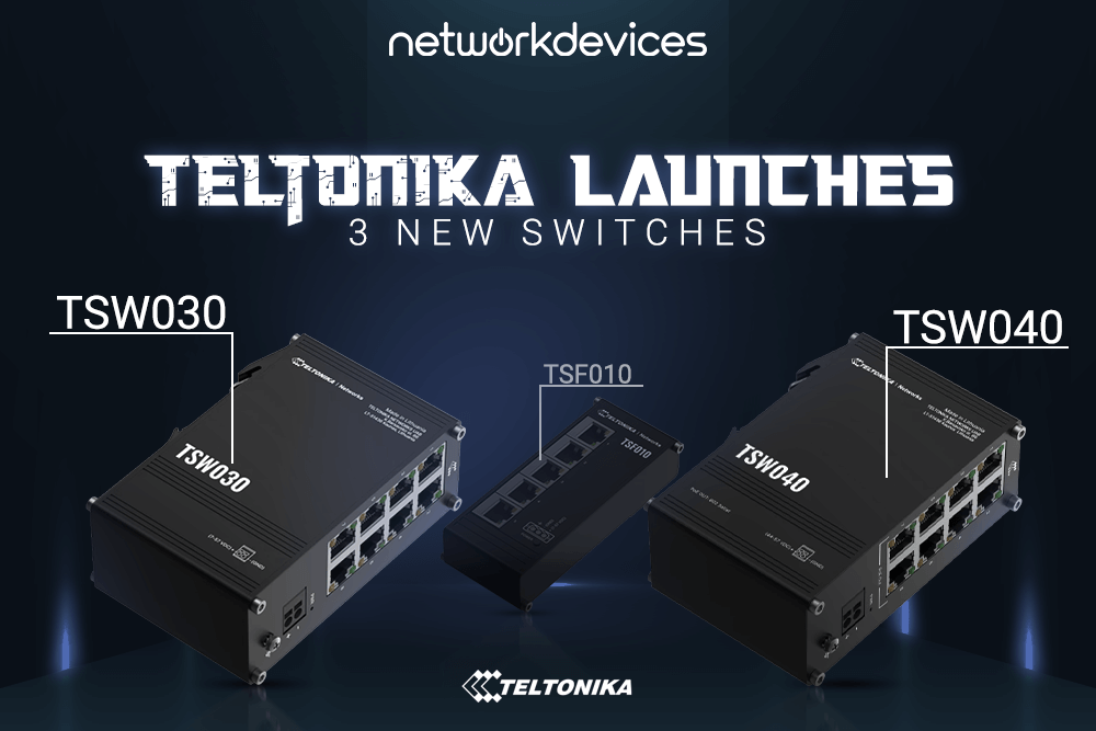 Teltonika Launches 3 New Switches: TSF010, TSW030 & TSW040