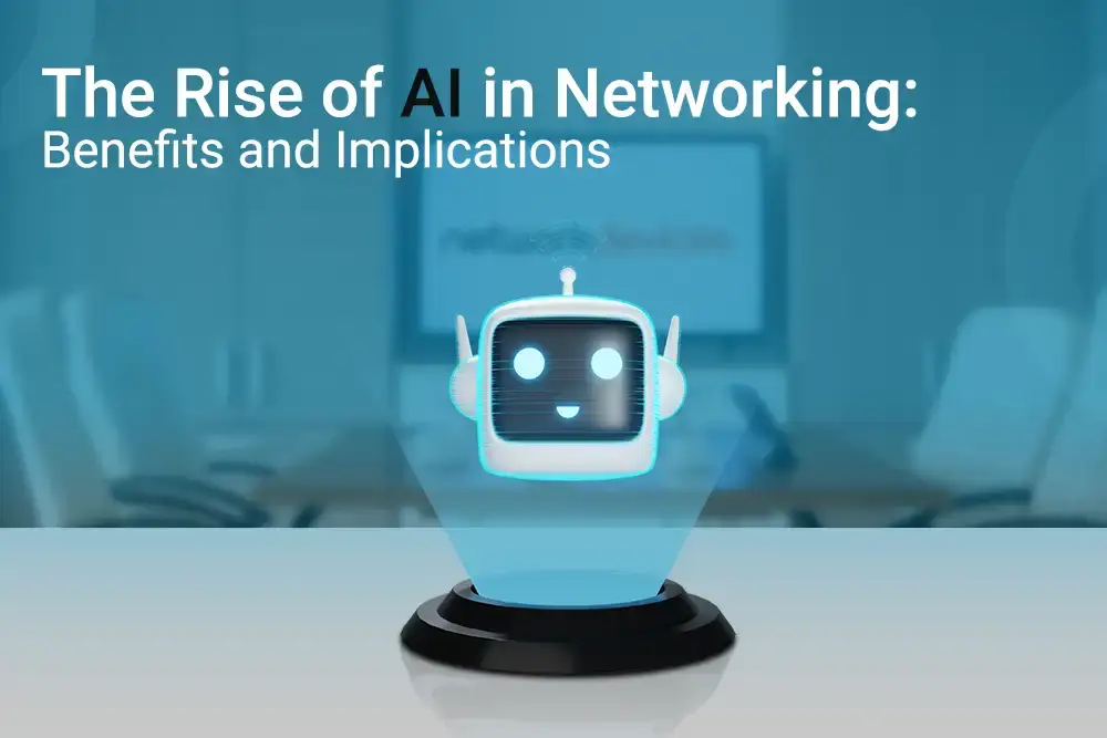 The Rise of AI in Networking: Benefits and Implications