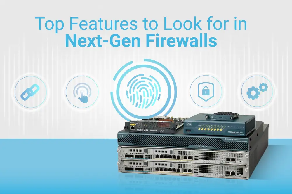 11 Features to Consider When Buying an NGFW Firewall