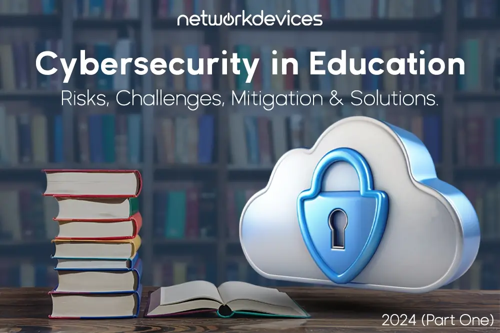 Cybersecurity for Schools & Higher Education in 2024