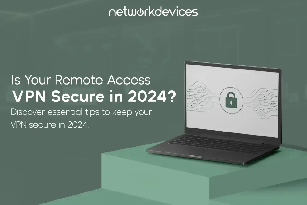 Banner image with text 'Is Your Remote Access VPN Secure in 2024?' and a laptop displaying a security lock icon, representing VPN security measures for network protection in 2024.